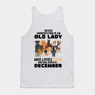 Never Underestimate An Old Lady Who Loves Dogs And Was Born In December Tank Top